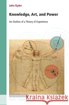 Knowledge, Art, and Power: An Outline of a Theory of Experience John Ryder 9789004429178 Brill/Rodopi - książka
