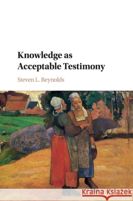 Knowledge as Acceptable Testimony Steven L. Reynolds 9781316647882 Cambridge University Press - książka