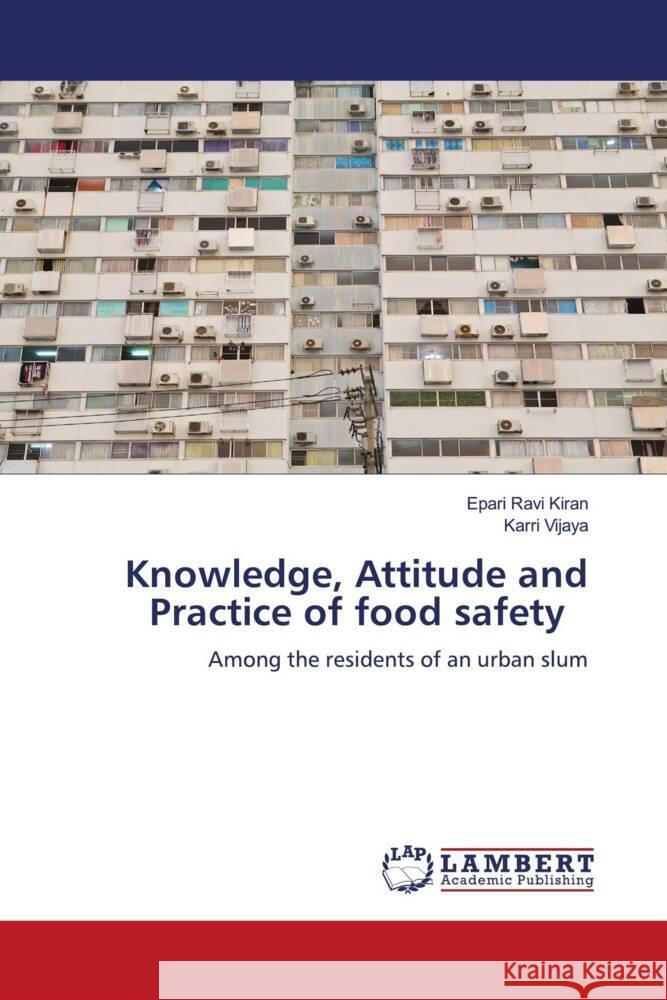 Knowledge, Attitude and Practice of food safety Kiran, Epari Ravi, Vijaya, Karri 9786202051941 LAP Lambert Academic Publishing - książka