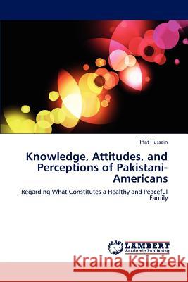 Knowledge, Attitudes, and Perceptions of Pakistani-Americans Iffat Hussain 9783848487752 LAP Lambert Academic Publishing - książka