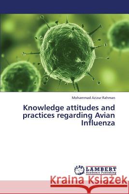 Knowledge Attitudes and Practices Regarding Avian Influenza Rahman Mohammad Azizur 9783659437847 LAP Lambert Academic Publishing - książka