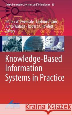 Knowledge-Based Information Systems in Practice Jeffrey Tweedale Lakhmi C Junzo Watada 9783319135441 Springer - książka