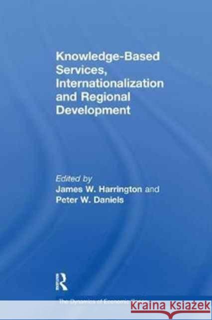 Knowledge-Based Services, Internationalization and Regional Development Peter Daniels James W. Harrington 9781138275577 Routledge - książka