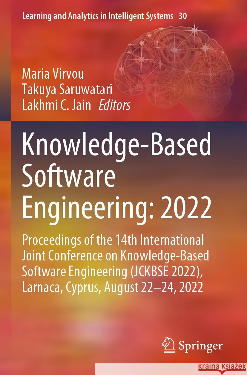 Knowledge-Based Software Engineering: 2022: Proceedings of the 14th International Joint Conference on Knowledge-Based Software Engineering (Jckbse 202 Maria Virvou Takuya Saruwatari Lakhmi C. Jain 9783031175855 Springer - książka
