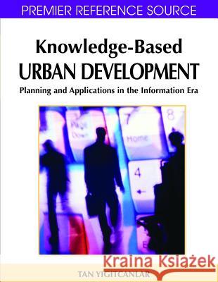 Knowledge-Based Urban Development: Planning and Applications in the Information Era Yigitcanlar, Tan 9781599047201 Information Science Reference - książka