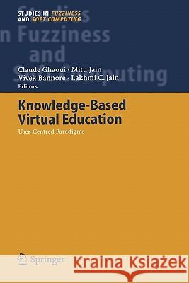 Knowledge-Based Virtual Education: User-Centred Paradigms Ghaoui, Claude 9783540250456 Springer - książka