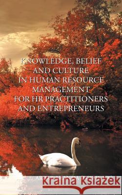 Knowledge, Belief and Culture in Human Resource Management for HR Practitioners and Entrepreneurs Uk) Arbab Akand 9781504937412 Authorhouse - książka