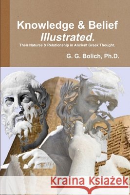 Knowledge & Belief Illustrated G G Bolich, PH D 9780359839247 Lulu.com - książka