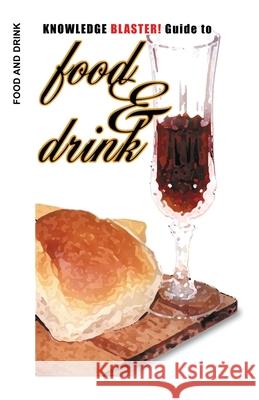 KNOWLEDGE BLASTER! Guide to Food and Drink Moss, Leo 9781452826325 Createspace - książka