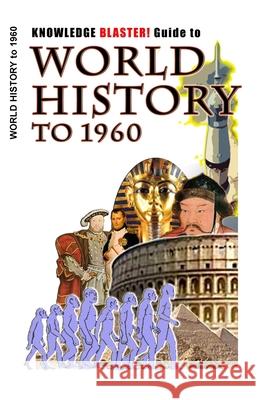 KNOWLEDGE BLASTER! Guide to World History to 1960 Moss, Leo 9781452861036 Createspace - książka