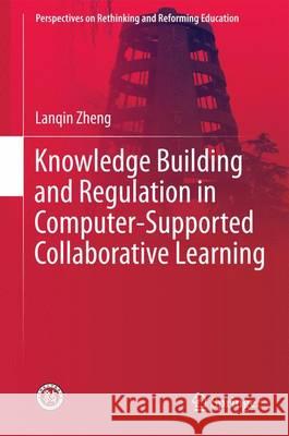 Knowledge Building and Regulation in Computer-Supported Collaborative Learning Lanqin Zheng 9789811019708 Springer - książka