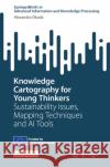 Knowledge Cartography for Young Thinkers: Sustainability Issues, Mapping Techniques and AI Tools Alexandra Okada 9783031546761 Springer
