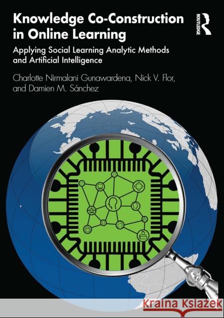 Knowledge Co-Construction in Online Learning: Applying Social Learning Analytic Methods and Artificial Intelligence Charlotte Nirmalani Gunawardena Nick Flor Damien M. S?nchez 9781032349190 Routledge - książka