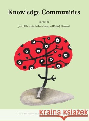 Knowledge Communities Javier Echeverr?a Andoni Alonso Pedro J. Oiarzabal 9781877802973 Center for Basque Studies Press - książka