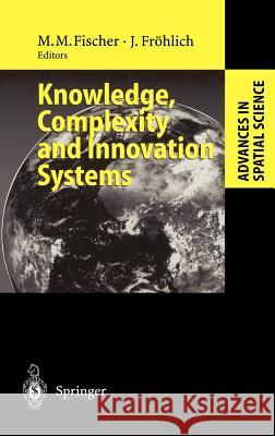 Knowledge, Complexity and Innovation Systems M. M. Fischer Josef Frohlich Manfred M. Fischer 9783540419693 Springer - książka