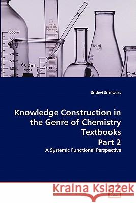 Knowledge Construction in the Genre of Chemistry Textbooks Part 2 Sridevi Sriniwass 9783639322309 VDM Verlag - książka