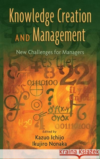 Knowledge Creation and Management: New Challenges for Managers Ichijo, Kazuo 9780195159622 Oxford University Press, USA - książka
