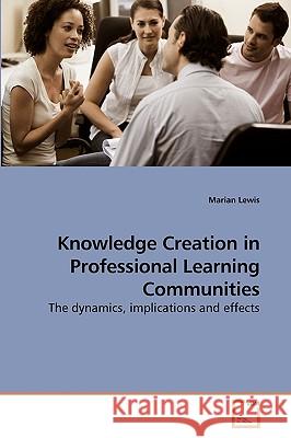 Knowledge Creation in Professional Learning Communities Marian Lewis 9783639232912 VDM Verlag - książka