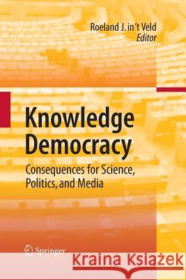 Knowledge Democracy: Consequences for Science, Politics, and Media In 't Veld, Roel 9783642424595 Springer - książka