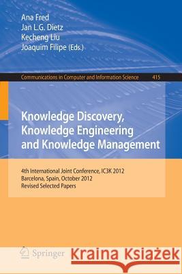 Knowledge Discovery, Knowledge Engineering and Knowledge Management: 4th International Joint Conference, Ic3k 2012, Barcelona, Spain, October 4-7, 201 Fred, Ana 9783642541049 Springer - książka