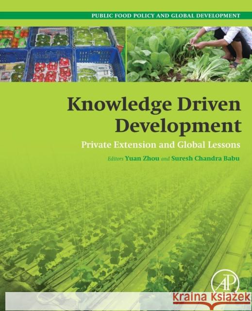 Knowledge Driven Development: Private Extension and Global Lessons Zhou, Yuan 9780128022313 Elsevier Science - książka