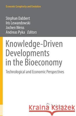 Knowledge-Driven Developments in the Bioeconomy: Technological and Economic Perspectives Dabbert, Stephan 9783319863917 Springer - książka