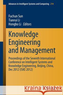 Knowledge Engineering and Management: Proceedings of the Seventh International Conference on Intelligent Systems and Knowledge Engineering, Beijing, C Sun, Fuchun 9783642378317 Springer - książka