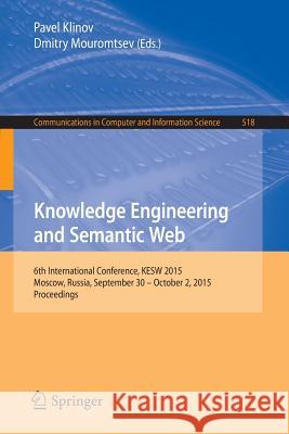 Knowledge Engineering and Semantic Web: 6th International Conference, Kesw 2015, Moscow, Russia, September 30 - October 2, 2015, Proceedings Klinov, Pavel 9783319245423 Springer - książka