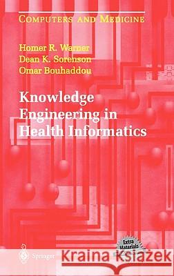 Knowledge Engineering in Health Informatics Homer R. Warner Dean K. Sorenson Omar Bouhaddou 9780387949017 Springer - książka