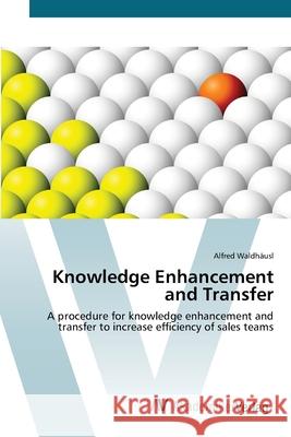 Knowledge Enhancement and Transfer Waldhausl Alfred 9783639382594 AV Akademikerverlag - książka