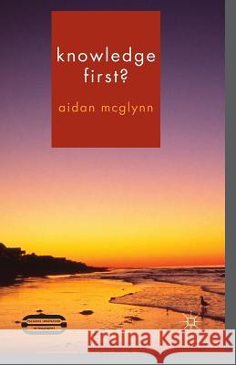 Knowledge First? A. McGlynn   9781349439201 Palgrave Macmillan - książka