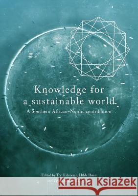 Knowledge for a Sustainable World. A Southern African-Nordic contribution Halvorsen, Tor 9781928331049 African Minds - książka