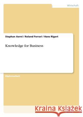 Knowledge for Business Stephan Aerni Roland Ferrari Hans Rigert 9783838643243 Diplom.de - książka