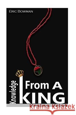 Knowledge From A King Eric Bowman 9781530142545 Createspace Independent Publishing Platform - książka