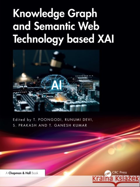 Knowledge Graph and Semantic Web Technology based XAI  9781032626819 CRC Press - książka