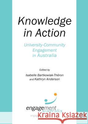 Knowledge in Action: University-Community Engagement in Australia Isabelle Bartkowiak-Theron Kathryn Anderson 9781443861373 Cambridge Scholars Publishing - książka