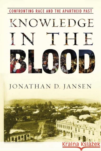 Knowledge in the Blood: Confronting Race and the Apartheid Past Jansen, Jonathan D. 9780804761956 Stanford University Press - książka
