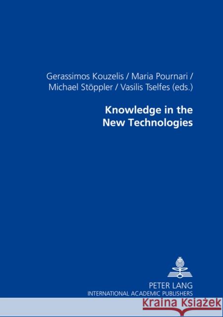Knowledge in the New Technologies Gerassimos Kouzelis Maria Pournari Michael Stoeppler 9783631537824 Peter Lang AG - książka