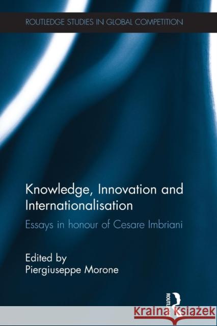 Knowledge, Innovation and Internationalisation: Essays in Honour of Cesare Imbriani Piergiuseppe Morone 9781138906099 Routledge - książka