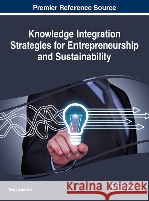 Knowledge Integration Strategies for Entrepreneurship and Sustainability Neeta Baporikar 9781522551157 Business Science Reference - książka