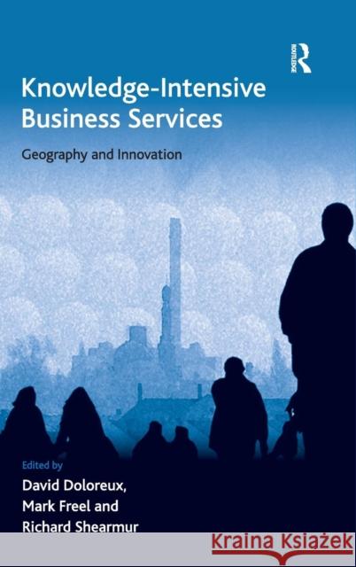 Knowledge-Intensive Business Services: Geography and Innovation Freel, Mark 9780754678892 Ashgate Publishing Limited - książka