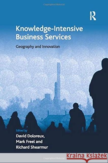 Knowledge-Intensive Business Services: Geography and Innovation Mark Freel David Doloreux 9781138255067 Routledge - książka