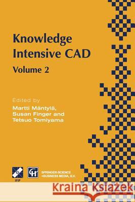 Knowledge Intensive CAD: Volume 2 Proceedings of the Ifip Tc5 Wg5.2 International Conference on Knowledge Intensive Cad, 16-18 September 1996, Mäntylä, Martti 9781475756340 Springer - książka