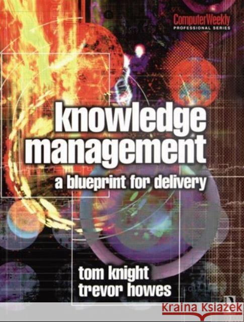 Knowledge Management Tom Knight Trevor Howes Trevor Howes 9780750649025 Butterworth-Heinemann - książka