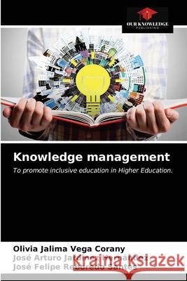 Knowledge management Olivia Jalima Vega Corany, José Arturo Jardinez Hernández, José Felipe Reboredo Santes 9786203521962 Our Knowledge Publishing - książka