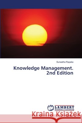 Knowledge Management. 2nd Edition Rapaka, Suneetha 9786208457303 LAP Lambert Academic Publishing - książka