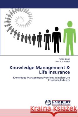 Knowledge Management & Life Insurance Kulbir Singh Vani N. Laturkar 9783659000423 LAP Lambert Academic Publishing - książka