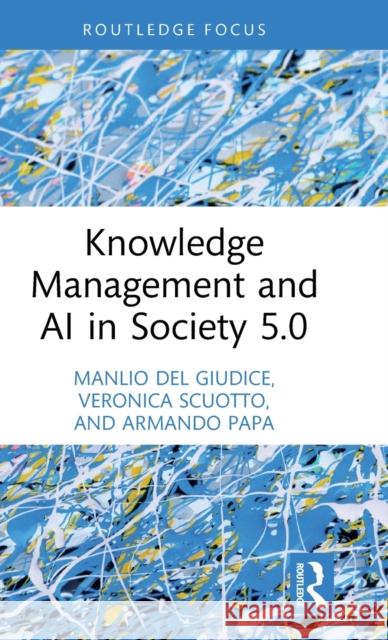 Knowledge Management and AI in Society 5.0 Manlio de Veronica Scuotto Armando Papa 9781032191911 Routledge - książka