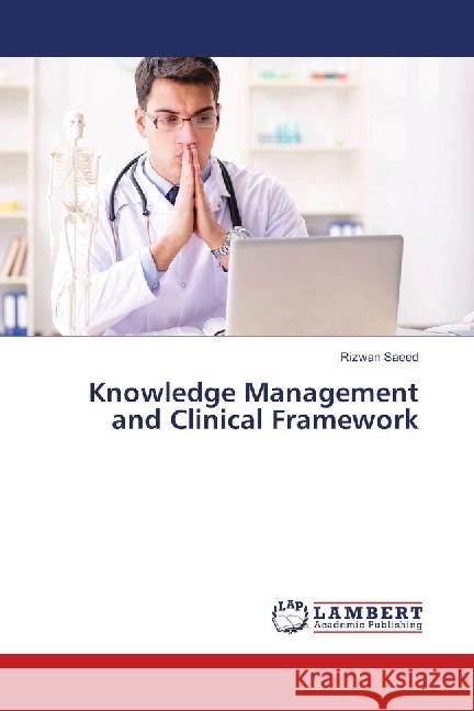 Knowledge Management and Clinical Framework Saeed, Rizwan 9783659969973 LAP Lambert Academic Publishing - książka