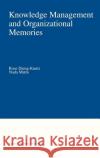 Knowledge Management and Organizational Memories Rose Dieng-Kuntz NADA Matta Rose Dieng-Kuntz 9780792376590 Kluwer Academic Publishers